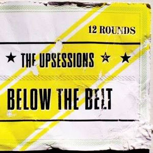 Upsessions,The - Below the belt  (CD)