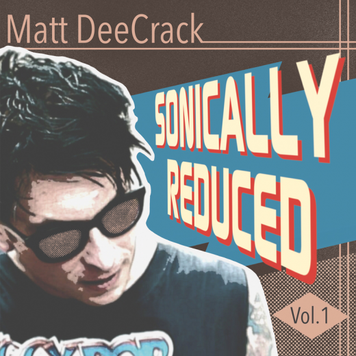 Matt DeeCrack - Sonically Reduced Vol. 1 (LP) lmtd 10inch Vinyl