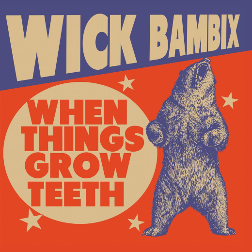WICK BAMBIX - When things grow teeth (LP)