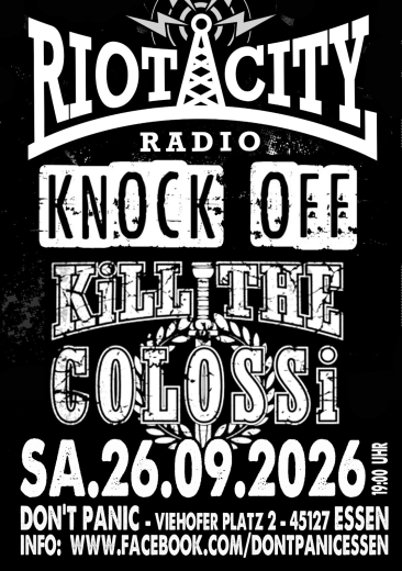 Riot City Radio / Knock Off / Kill the Colossi (Ticket) 26.09.26 Dont Panic Essen