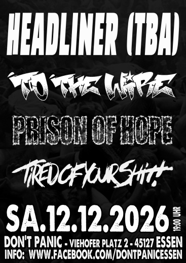 To the Wire / Prison of Hope / Tired of Shit /HEADLINER TBA (Ticket) 12.12.26 Dont Panic Essen