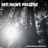 Der Dicke Polizist - ...Und Die Hoffnung Stirbt Zuletzt (LP) Gatefolder b/w Splatter Vinyl