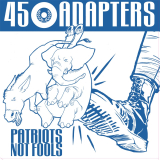 45 Adapters - Patriots not fools (MCD) Digipac