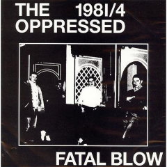 Oppressed, The - Fatal Blow 1981/4 (EP) black 7inch Vinyl