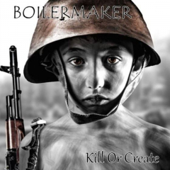 Boilermaker - Kill or create (CD)
