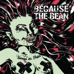 Because the Bean - Venus in Pain (CD)