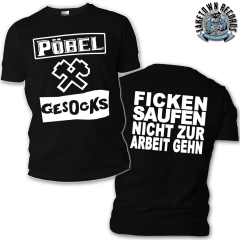 Pöbel & Gesocks - Ficken Saufen nicht zur Arbeit gehen T-Shirt (black)