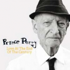 Prince Perry - Love At The End Of The Century (CD)