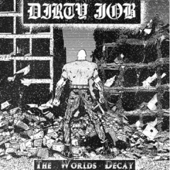 Dirty Job - The Worlds Decay (LP) black Vinyl ltd 300 copies