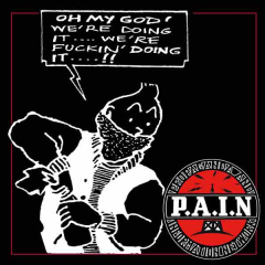 P.A.I.N. – Oh My God! Were Doing It! (LP) black Vinyl