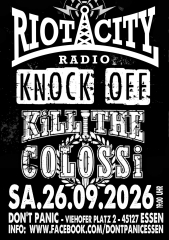 Riot City Radio / Knock Off / Kill the Colossi (Ticket) 26.09.26 Dont Panic Essen