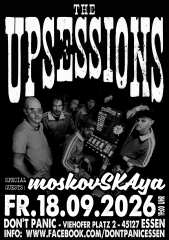 The Upsessions / MoskovSKAaya (Ticket) 18.09.26 Dont Panic Essen