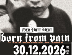 Der Pott bebt 26 - Born from Pain & guests (Ticket) 30.12.26 Dont Panic Essen
