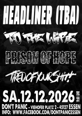 To the Wire / Prison of Hope / Tired of Shit /HEADLINER TBA (Ticket) 12.12.26 Dont Panic Essen